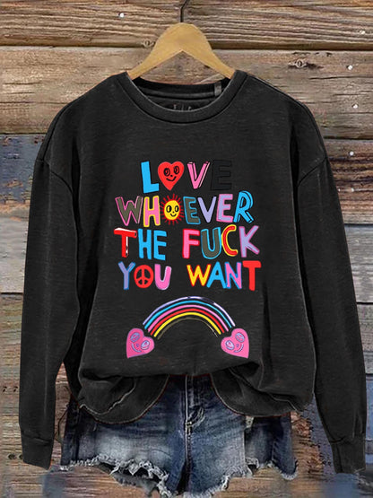 Love Whoever The Fuck You Want Peace And Love Art Print Casual  Sweatshirt