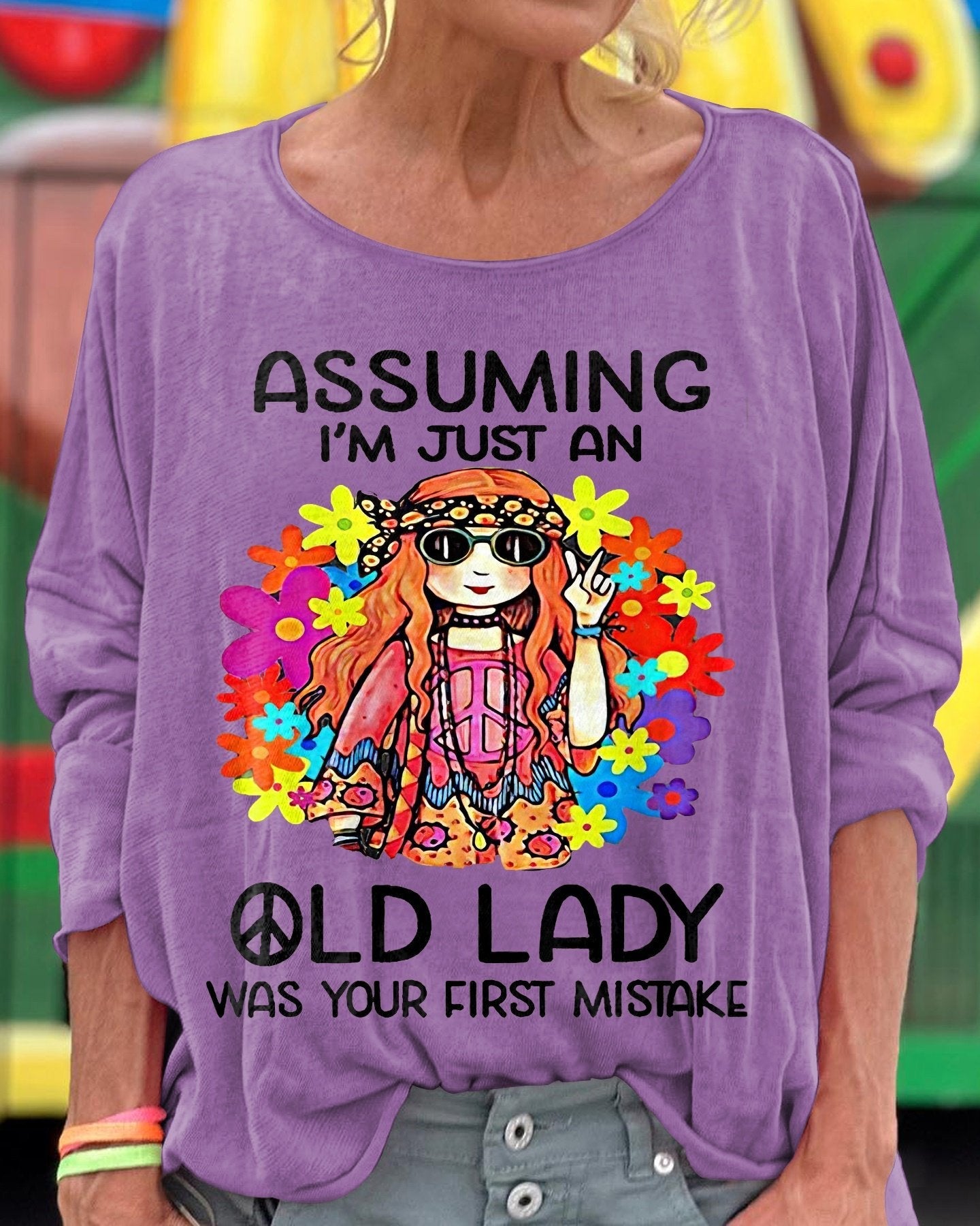 Assuming I'm Just An Old Lady Was Your First Mistake Print Long Sleeve Top