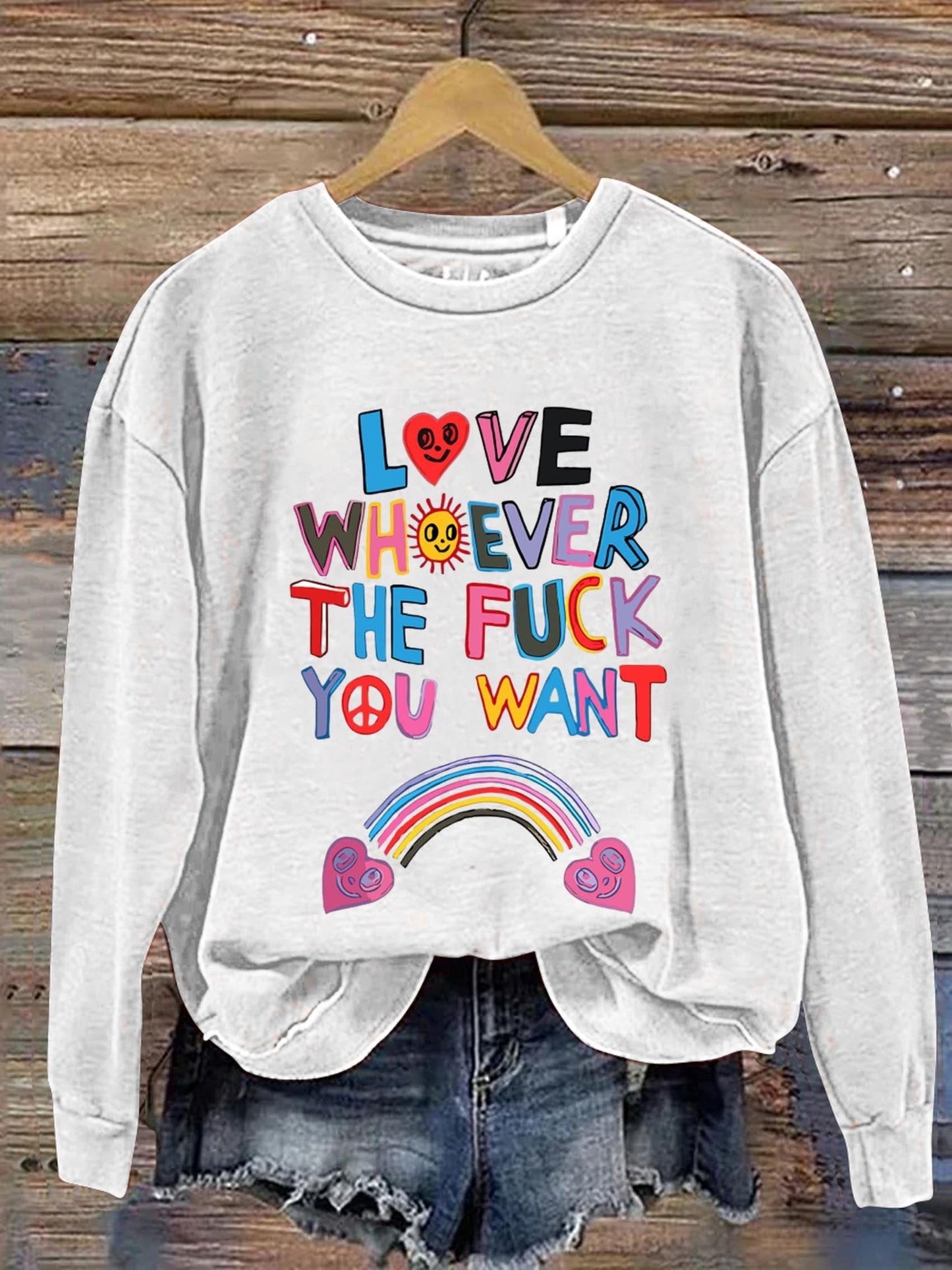 Love Whoever The Fuck You Want Peace And Love Art Print Casual  Sweatshirt