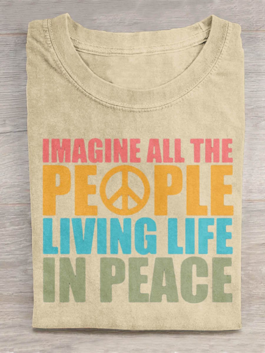 Imagine All The People Living Life In Peace Art Print Casual T-shirt