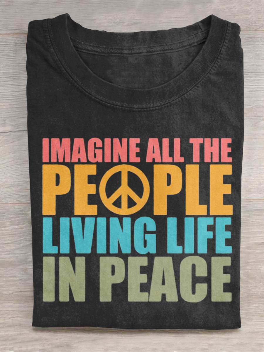 Imagine All The People Living Life In Peace Art Print Casual T-shirt